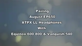 Pairing August EP650 ATPX LL Headphones with the Equinox 600 800 Vanquish 540