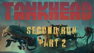 Tank Head : Run 2 / Part 2 #tankhead