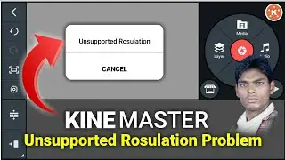 Kinemaster mein unsupported rosulation problems kyo aata hain. 
