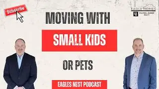 Tips for Moving With Small Kids and/or Pets | With Brad Brewer & Vince Devall