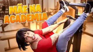 SE MINHA MÃE FIZESSE ACADEMIA