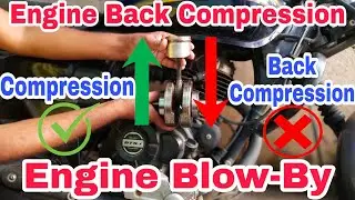 Engine Back Compression | Engine Blow-By | Process, Causes and Solution | Hindi