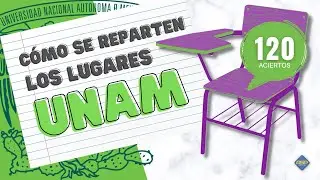 Cómo se reparten los lugares en la UNAM