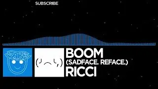 [Trance] RICCI - BOOM (sadFace. reFace.)