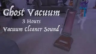 Ghost Vacuuming for 3 Hours - Relax, Focus, ASMR