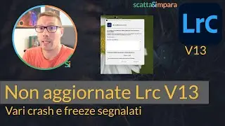 Non aggiornate a Lightroom Classic 13 - crash frequenti