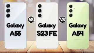 Samsung A55 Vs S23 Fe Vs Samsung A54