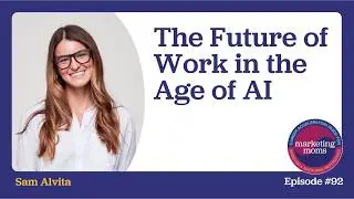 The Future of Work in the Age of AI with Sam Alvita