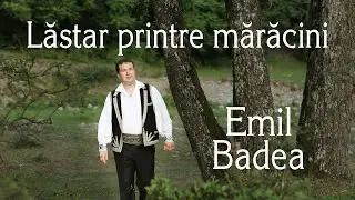 Emil Badea-Lastar printre maracini (Oficial video)