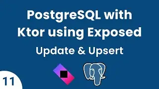 PostgreSQL with Ktor using Exposed || Part 11 - Update & Upsert Operations