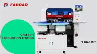 Lens Pick And Place Machine || Tasting production || CPM FII-T FAROAD SMT CHINA || SHENZHEN