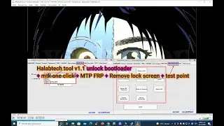 Halabtech tool v1 1 unlock bootloader + mtk one click + MTP FRP + Remove lock screen + test point