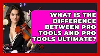 What Is The Difference Between Pro Tools And Pro Tools Ultimate? - The Musician Encyclopedia