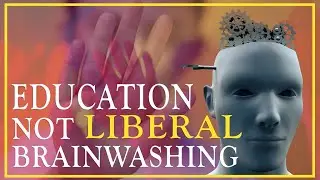 Education not Liberal Brainwashing