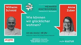 Weimarer Kontroversen: Wie können wir glücklicher wohnen? Mit Anne Zuber & Wilhelm Schmid