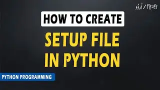 How to Create Setup File of Python Project | Python Tutorial | 