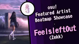 「osu!」Featured Artist Beatmap Showcase : Zekk - Feelsleft0ut