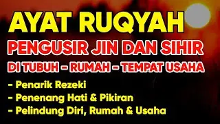 AYAT RUQYAH MERDU PENGUSIR JIN, SIHIR & SETAN DI RUMAH, TUBUH & TEMPAT USAHA CUKUP PUTAR SETIAP HARI