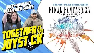 Together We Play Live Hubby & Wife play Final Fantasy XIV (A Realm Reborn)