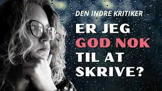 Sådan håndterer du usikkerhed som forfatter