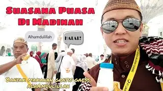 KENIKMATAN PUASA DI KOTA MADINAH | Perjalanan Religi Part 04