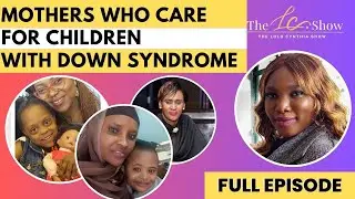 Mothers who care for children with down syndrome || THE LOLO CYNTHIA SHOW