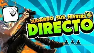 ¡¡¡JUGANDO SUS NIVELES DE GEOMETRY DASH EN DIRECTO!!!