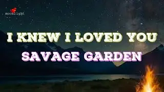 Savage Garden  |  I Knew I Loved You  |  Lyrics