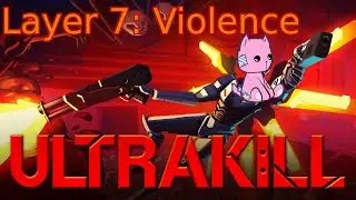Ultrakill Let's Play - Layer 7: Violence