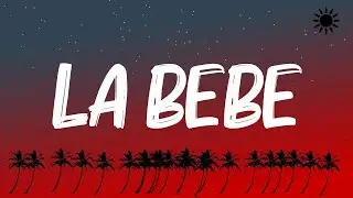 Yng Lvcas & Peso Pluma - La Bebe Remix (Letra/Lyrics)