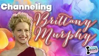 Psychic Channeling Brittany Murphy | Ep.99