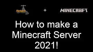 How to make a Minecraft Server 2021!