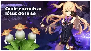 Genshin Impact - Onde encontrar lotus de leite - Where to find Milk Lotus