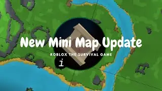 New Mini Map Update | Roblox The Survival Game