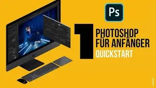 Photoshop für Anfänger. Quickstart. Teil 1