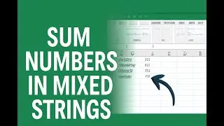 How to Calculate the Sum of Numbers in Mixed Strings in Excel