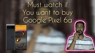 Everything You Need to Know Before Buying Pixel 6a | After 6 Months Usage😣