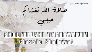 Sholatullahi Taghsyakum - Classic Shalawat (Lirik)