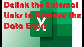 How to Open Excel with External Links Without Error and Delink the data links.