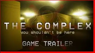 The Complex Release Trailer