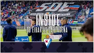 INSIDE | SD Eibar VS Cartagena | 23/24