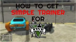How To Get Simple Trainer For GTA V | Latest Version 9.8 | Easy | 2019