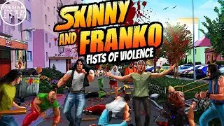 ЖЕСТОЧАЙШИЙ МОРДОБОЙ ДЛЯ ВЗРОСЛЫХ - Skinny & Franko: Fists of Violence