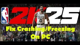 Fix NBA 2K25 Crashing, Crash On Startup, Crash To Desktop & Freezing On PC