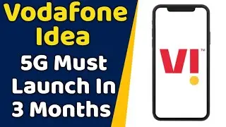 Vodafone Idea Users Great news | VI Only Have 3 Months to Launch 5G In India