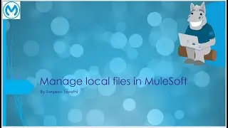 Manage local files in MuleSoft - Create, Move, Write Files and append file with and without headers