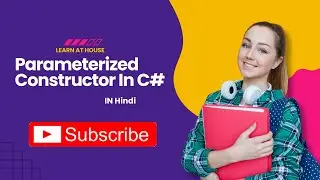 12-Parameterized Constructor in C# with Real-Time Example | C# Tutorial in Hindi