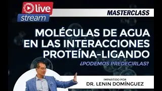 Moléculas de Agua en las Interacciones Proteína-Ligando por Dr. Lenin Domínguez