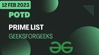 Prime List GeeksForGeeks POTD 12 Feb | C++ Solution | #gfg #geeksforgeeks #potd #12feb
