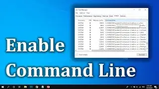 How to Enable Command Line in Windows 10 Task Manager